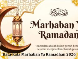Inilah Kumpulan Ucapan Ramadhan 2026 Penuh Berkah untuk Semua