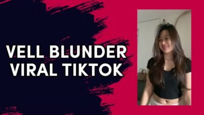 Vell Viral Bikin Heboh Media Sosial, Konten Video Jadi Buruan