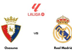 Kalah di Menit Akhir, Osasuna vs Real Madrid Berakhir 2-1